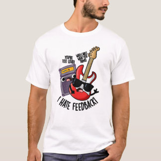 Camiseta Odio la retroalimentación Chiste divertido de guit