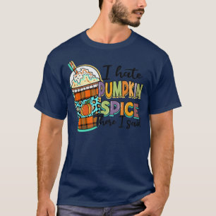 Camiseta Odio Las Especias De Calabaza Ahí Dije Que Cae El
