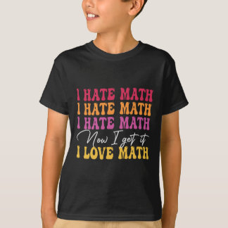 Camiseta Odio las matemáticas ahora lo entiendo amo las mat