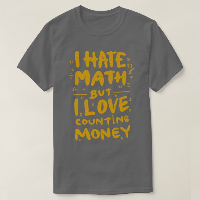Camiseta Odio Las Matemáticas Pero Me Encanta Contar Dinero (Diseño del anverso)