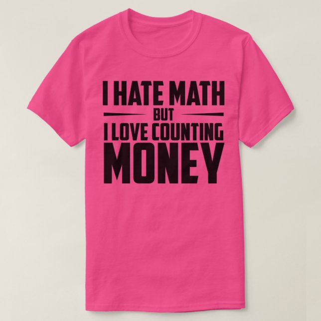 Camiseta Odio Las Matemáticas Pero Me Encanta Contar Dinero (Diseño del anverso)