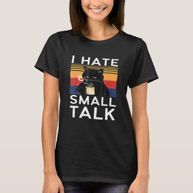 Camiseta Odio los pequeños memes de gato negro sarcástico d (Anverso)