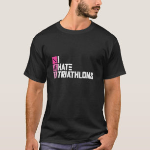 Camiseta Odio los Triatlones - Mujeres de Triatlón Entrenan