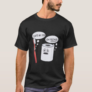 Camiseta Odio Mi Trabajo Oh Por Favor Toothcel Toilet Paper