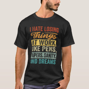 Camiseta Odio Perder Cosas En El Trabajo Gracioso Sarcasmo