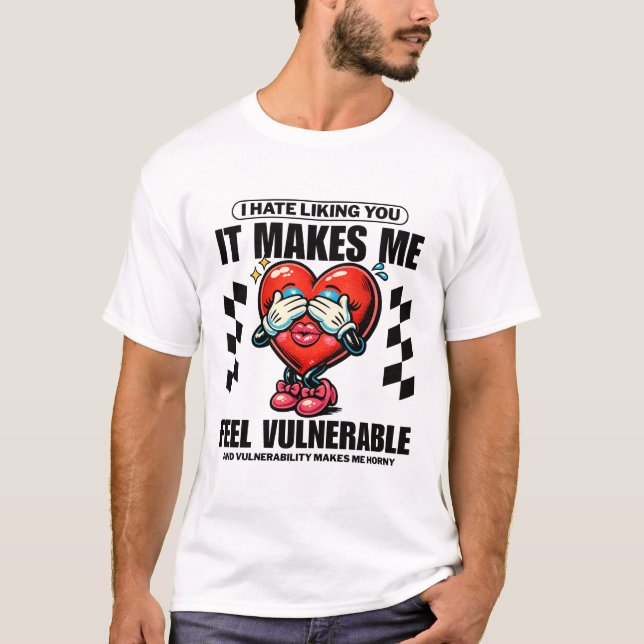 Camiseta Odio que me gustes, me hace sentir vulnerable (Anverso)