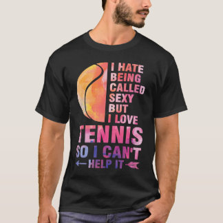 Camiseta Odio que me llamen sexy pero amo el tenis tenis
