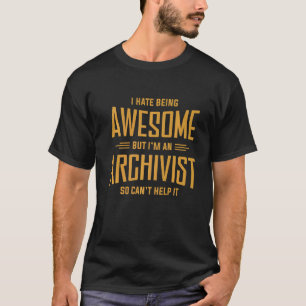 Camiseta Odio Ser Increíble Pero Soy Archivista Para Poder