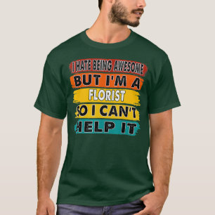 Camiseta Odio Ser Increíble Pero Soy Una Jubilación Florist