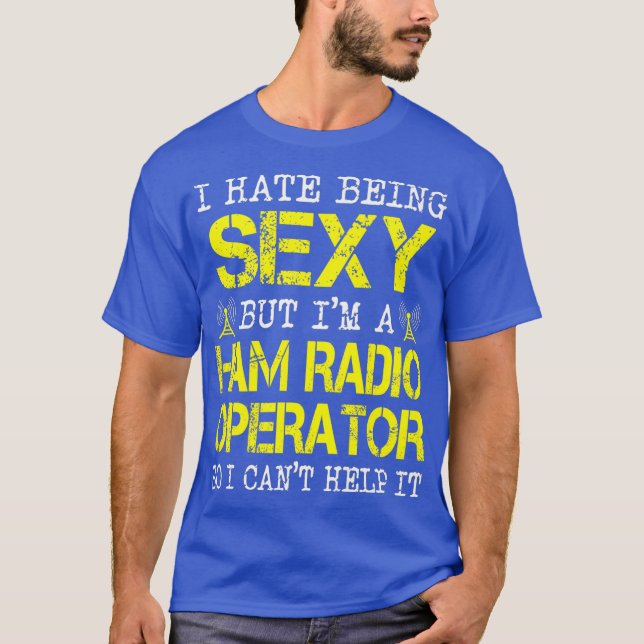 Camiseta Odio Ser Sexy Pero Soy Un Operador De Radio Ham (Anverso)