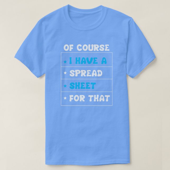 Camiseta Of Course I Have A Spreadsheet For That Funny Quot (Diseño del anverso)