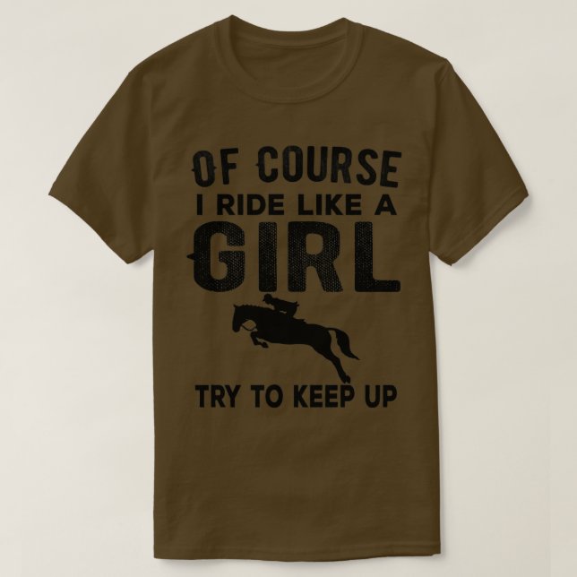 Camiseta Of Course I Ride like a girl Try to keep up Funny  (Diseño del anverso)
