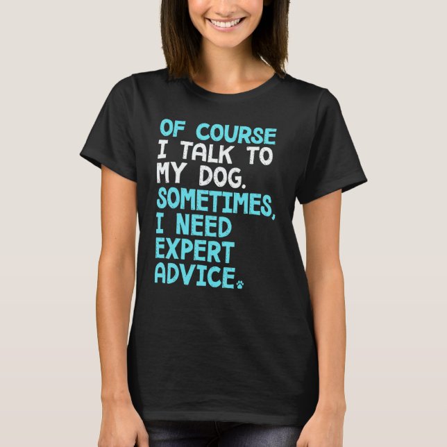 Camiseta Of Course I Talk To Myself Sometimes I Need Expert (Anverso)