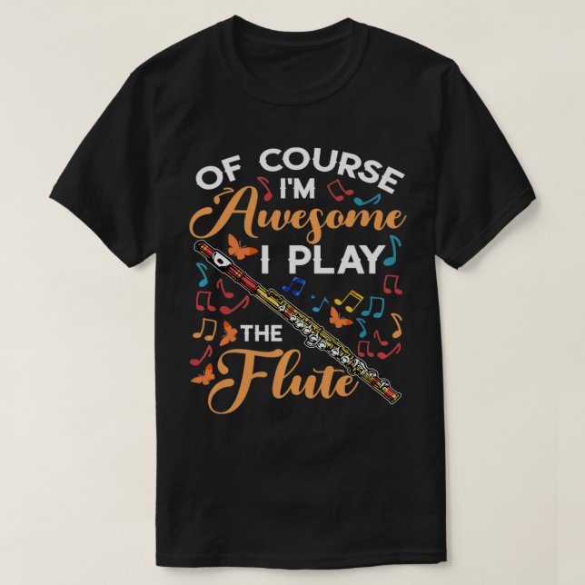 Camiseta Of Course I'm Awesome I Play The Flute Flutist Mus (Diseño del anverso)
