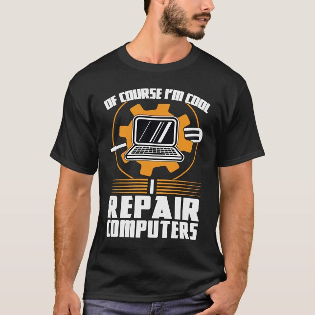 Camiseta of course I'm cool repair computers tech support (Anverso)