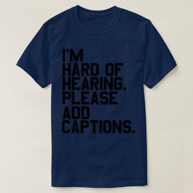 Camiseta of Ix27m hard of hearing Please add captions (Diseño del anverso)