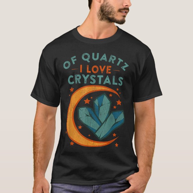 Camiseta Of Quartz I Love Crystals Funny New Age Humor Pun  (Anverso)
