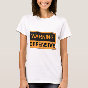 Camiseta Ofensiva de advertencia