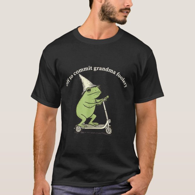 Camiseta Off To Commit Grandma Foolery Funny Frog Meme  (Anverso)