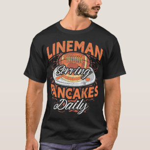 Camiseta Offensive Lineman Serving Pancakes Daily