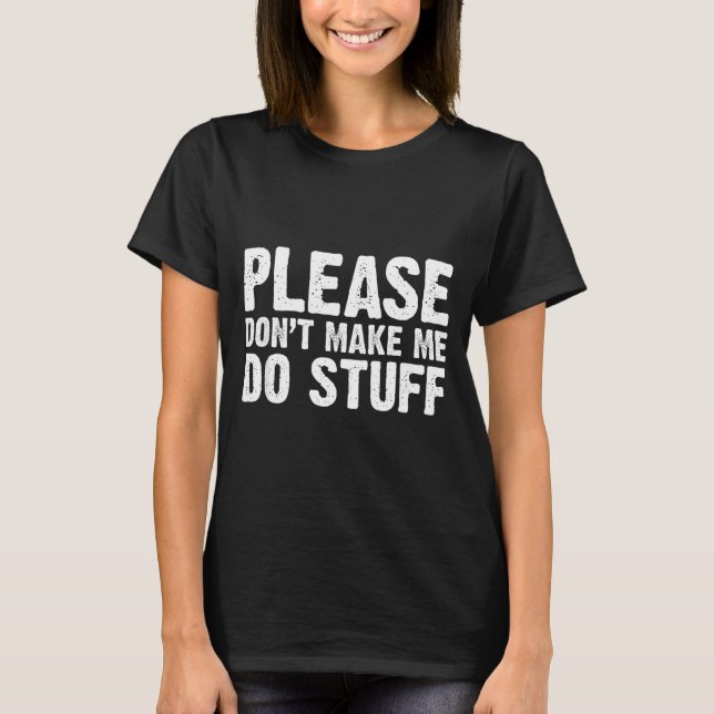 Camiseta Office Job Party Humor - Please Don't Make Me Do S (Anverso)