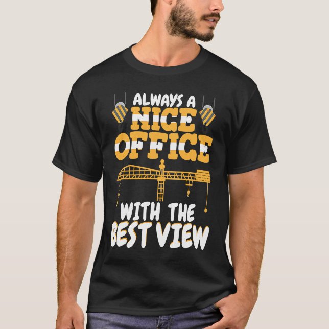 Camiseta Office with a nice view Crane Operator Constructio (Anverso)