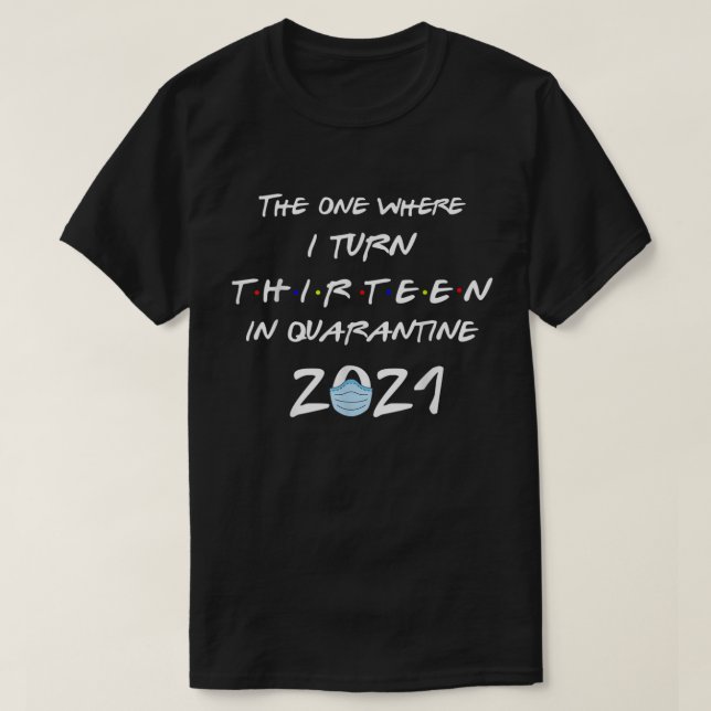 Camiseta Official Teenager The One Where I Turn 13 In Quara (Diseño del anverso)