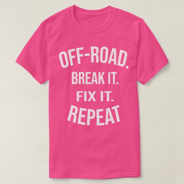 Camiseta OffRoad Break It Fix It Repeat OffRoading Gift  (3 (Diseño del anverso)