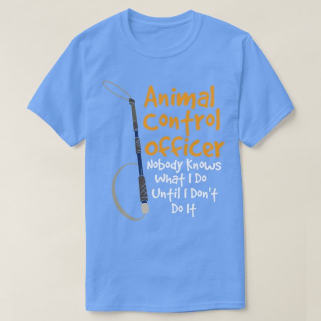Camiseta Oficial de Control Animal Nadie Sabe Lo Que Hago U (Diseño del anverso)