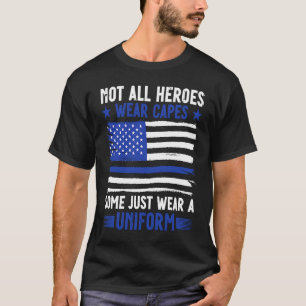 Camiseta Oficial de policía No Todos Los Héroes Llevan Algu