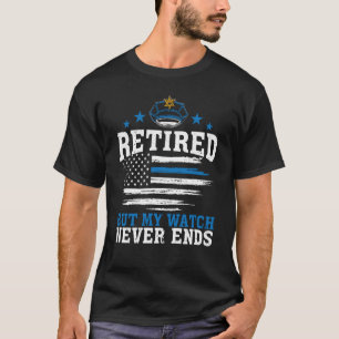 Camiseta Oficial de policía retirado pero mi reloj nunca te