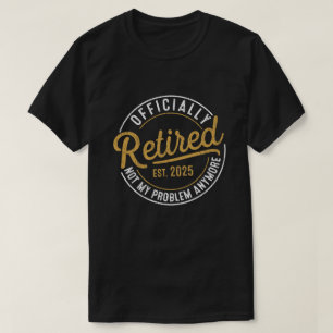 Camiseta Oficialmente Retirado 2025 Ya No Es Mi Problema