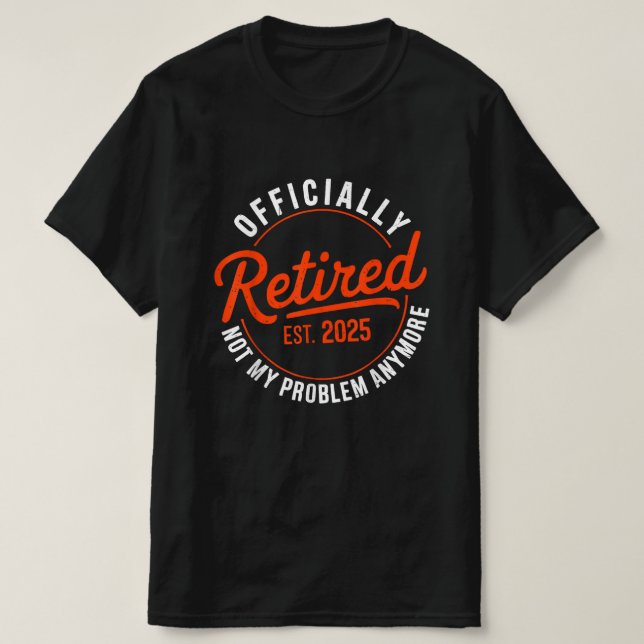 Camiseta Oficialmente Retirado EST 2025 Ya No Es Mi Problem (Diseño del anverso)