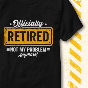 Camiseta Oficialmente Retirado No Es Mi Problema Divertida 