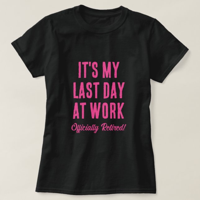 Camiseta Oficialmente Retirado. Último día en el trabajo Ad (Diseño del anverso)