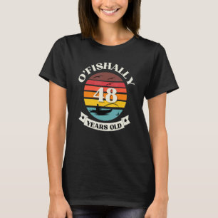 Camiseta O'fishally 48 Años Pescando Temática Cumpleaños Pa