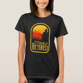 Camiseta O'Fishally Retired  Retirement Retiree Fishing Fis