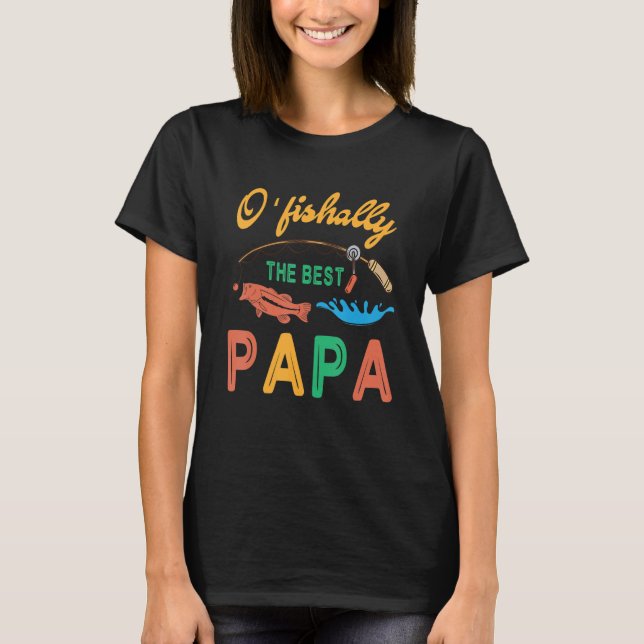 Camiseta O'fishally The Best Papa Grandpa Husband Padre Da (Anverso)