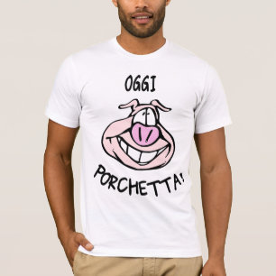 Camiseta Oggi Porchetta