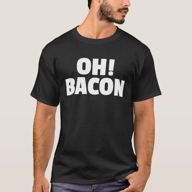 Camiseta OH BACON Ode to The Sweet Sound & Smell of Cooked  (Anverso)
