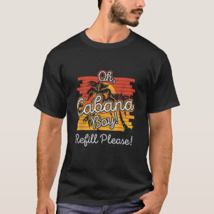 Camiseta Oh Cabana Boy Refill Por Favor