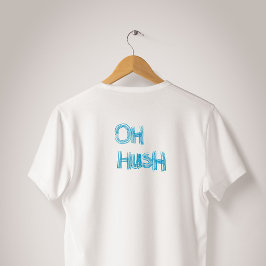 Camiseta Oh Cállate - divertida, letras dibujadas a mano