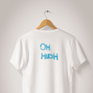 Camiseta Oh Cállate - divertida, letras dibujadas a mano