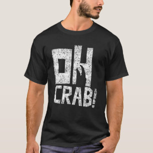 Camiseta Oh Cangrejo Cangrejo Cangrejo Cangrejo Pescador