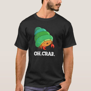 Camiseta Oh Cangrejo Graciosa Frase Crab Pun Dark BG