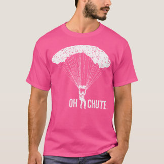 Camiseta Oh Chute Funny Skydiving Para Parachutin Paracaidi