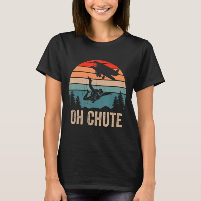 Camiseta Oh Chute Funny Skydiving Skydive Sky Buving Skydiv (Anverso)