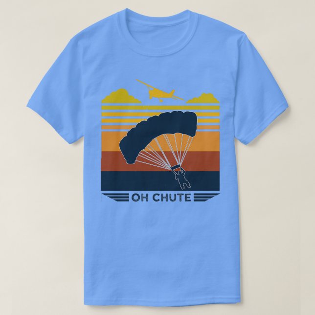 Camiseta Oh Chute Paracaidismo Skydiving (Diseño del anverso)