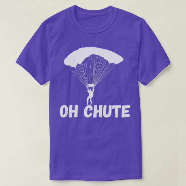 Camiseta Oh Chute Skydiving Parachute Parapente Skydive (Diseño del anverso)