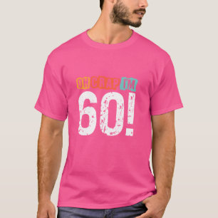 Camiseta Oh Crap, estoy hace 60 años, Funny Husb